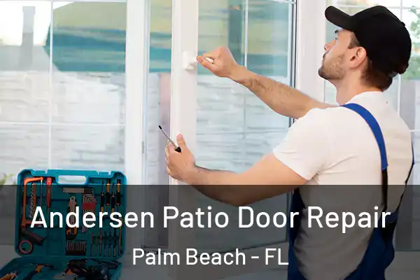  Andersen Patio Door Repair Palm Beach - FL