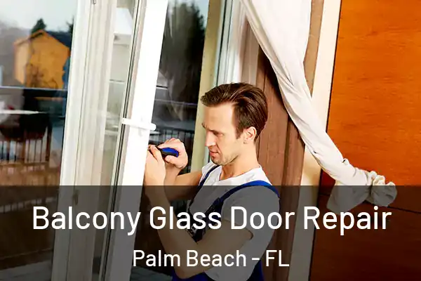  Balcony Glass Door Repair Palm Beach - FL