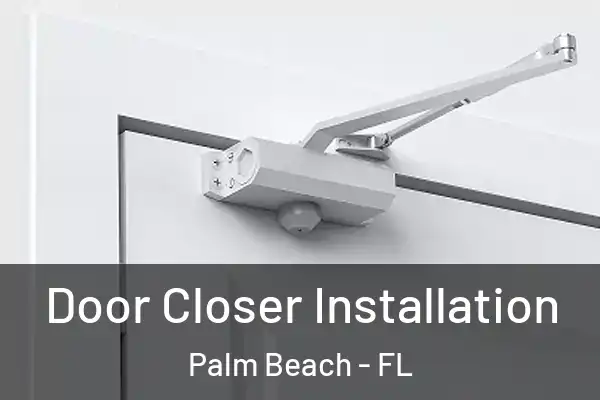  Door Closer Installation Palm Beach - FL