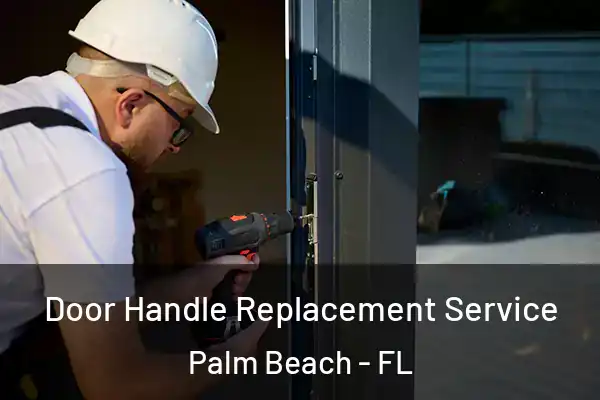  Door Handle Replacement Service Palm Beach - FL