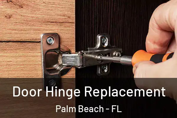  Door Hinge Replacement Palm Beach - FL