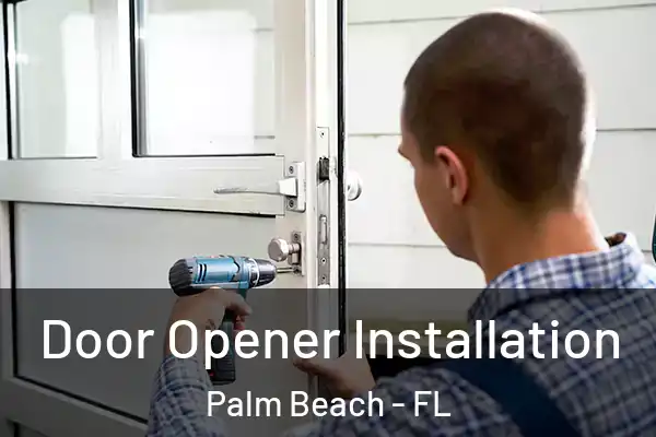  Door Opener Installation Palm Beach - FL