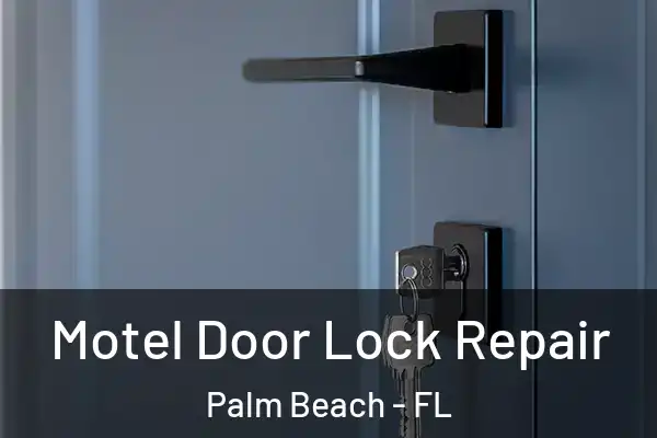 Motel Door Lock Repair Palm Beach - FL
