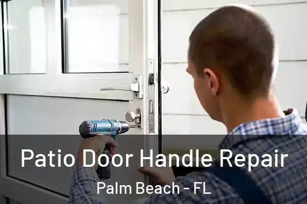  Patio Door Handle Repair Palm Beach - FL