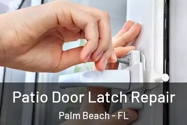Patio Door Latch Repair Palm Beach - FL