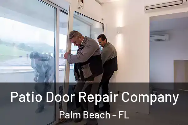 Patio Door Repair Company Palm Beach - FL