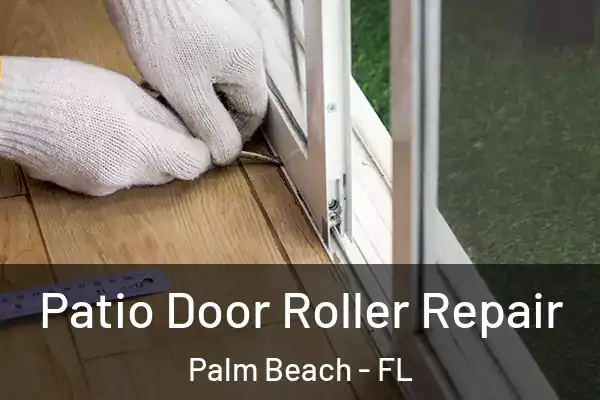 Patio Door Roller Repair Palm Beach - FL