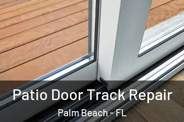  Patio Door Track Repair Palm Beach - FL
