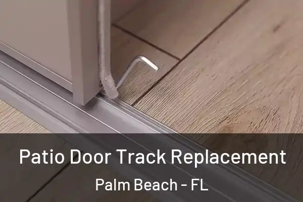  Patio Door Track Replacement Palm Beach - FL
