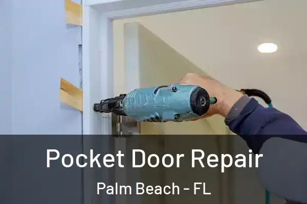 Pocket Door Repair Palm Beach - FL
