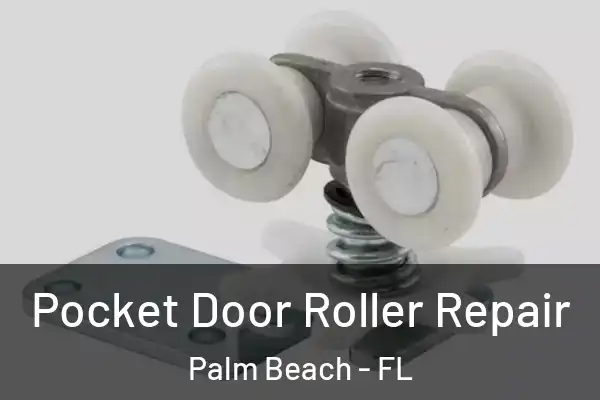 Pocket Door Roller Repair Palm Beach - FL