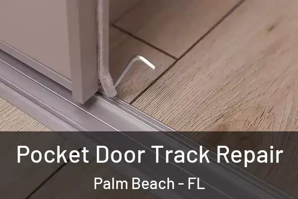 Pocket Door Track Repair Palm Beach - FL