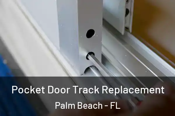 Pocket Door Track Replacement Palm Beach - FL