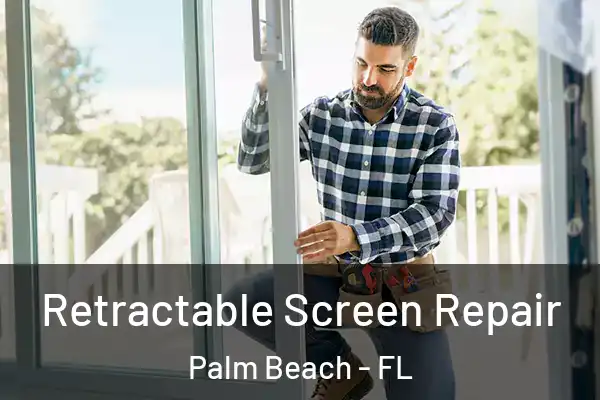 Retractable Screen Repair Palm Beach - FL