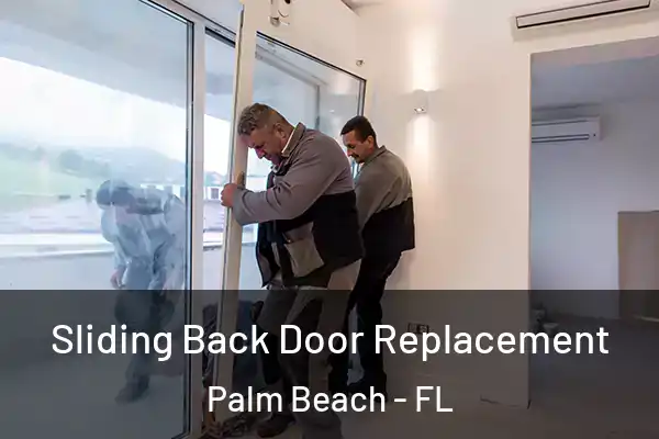  Sliding Back Door Replacement Palm Beach - FL