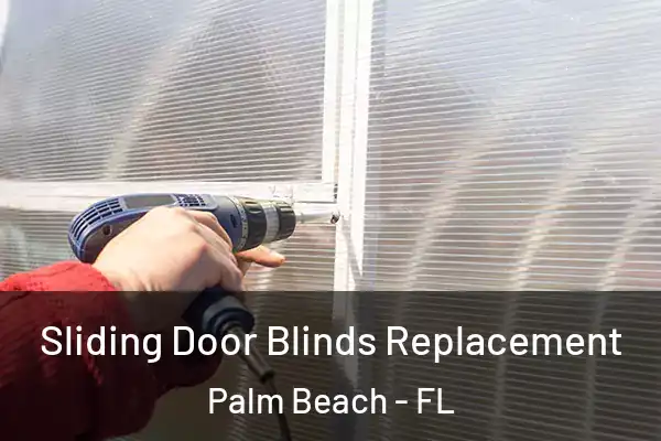 Sliding Door Blinds Replacement Palm Beach - FL