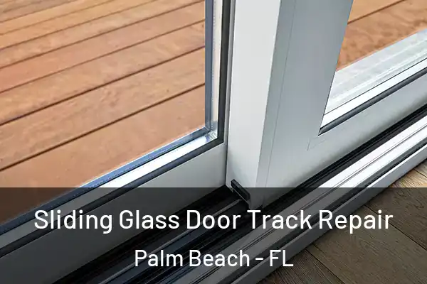  Sliding Glass Door Track Repair Palm Beach - FL