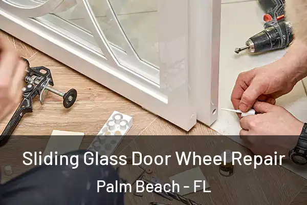 Sliding Glass Door Wheel Repair Palm Beach - FL