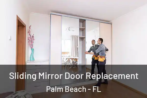  Sliding Mirror Door Replacement Palm Beach - FL
