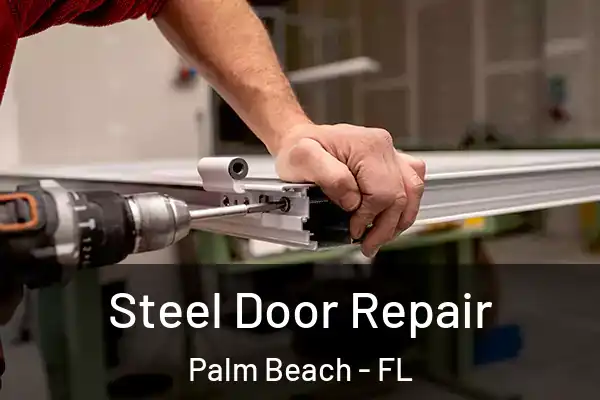  Steel Door Repair Palm Beach - FL